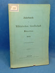 Jahrbuch der Militärischen Gesellschaft München 1881/82. Aus dem Inhalt: Der bayerische General von Wert/ Kriegsgeschichtliche Betrachtungen unter der Kriegsführung Friedrich der Große und Napoleon Bonaparte u.a.