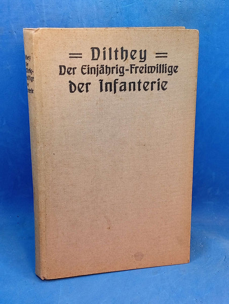 Dilthey's Military Service Instruction for One-Year Volunteers in Training to Become Reserve Officers, as well as for Officers on Leave of the German Infantry.