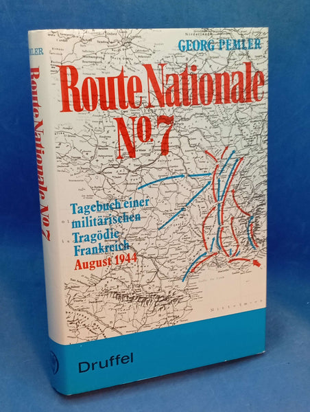 Route Nationale Nr. 7. Tagebuch einer militarischen Tragodie- Frankreich August 1944