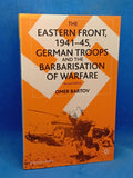 The Eastern Front, 1941-45, German Troops and the Bartarisation of Warfare