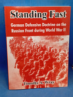 Standing Fast: German Defensive Doctrine on the Russian Front During World War II; Prewar to March 1943