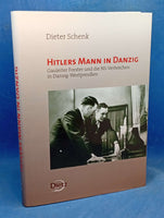Hitlers Mann in Danzig - Gauleiter Forster und die NS-Verbrechen in Danzig-Westpreussen.