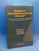 Einsatz im "Reichskommissariat Ostland" - Dokumente zum Völkermord im Baltikum und in Weissrussland 1941-1944