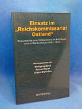 Einsatz im "Reichskommissariat Ostland" - Dokumente zum Völkermord im Baltikum und in Weissrussland 1941-1944