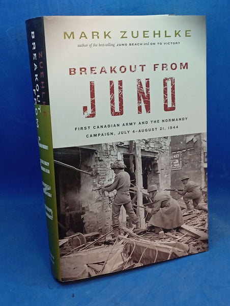 Breakout From Juno: First Canadian Army and the Normandy Campaign, July 4-August 21, 1944
