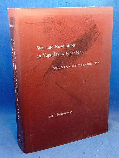 War and Revolution in Yugoslavia, 1941-1945: Occupation and Collaboration