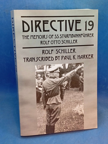 Directive 19: The Memoirs of SS Sturmbannfuhrer Rolf Otto Schiller