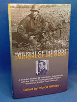 Twilight of the Gods: A Swedish Waffen-SS Volunteer's Experiences with the 11th Ss-Panzergrenadier Division 'nordland', Eastern Front 1944-45
