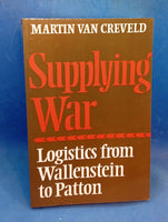 Supplying War : Logistics from Wallenstein to Patton