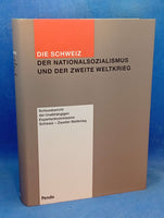 Die Schweiz, der Nationalsozialismus und der Zweite Weltkrieg. Schlussbericht der Unabhängigen Expertenkommission Schweiz-Zweiter Weltkrieg
