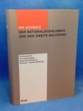 Die Schweiz, der Nationalsozialismus und der Zweite Weltkrieg. Schlussbericht der Unabhängigen Expertenkommission Schweiz-Zweiter Weltkrieg