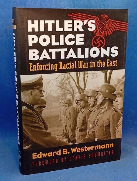 Hitler's Police Battalions: Enforcing Racial War in the East