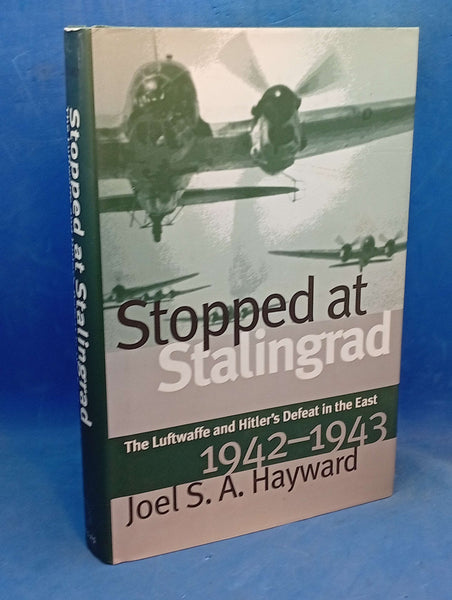Stopped at Stalingrad: The Luftwaffe and Hitler's Defeat in the East, 1942-1943