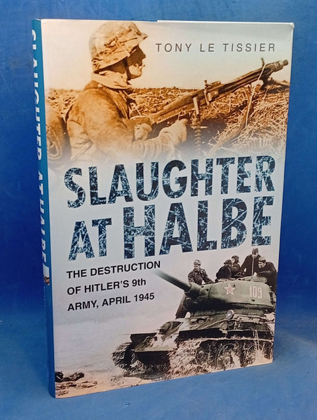 Slaughter at Halbe: The Destruction of Hitler's 9th Army - April 1945
