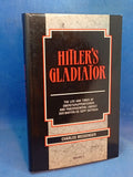 Hitler's Gladiator: The Life and Times of Oberstgruppenfuhrer and Panzer General-Colonel of the Waffen-SS Sepp Dietrich