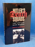 Hitler's Death Squads: The Logic of Mass Murder