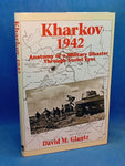 Kharkov 1942: Anatomy of a Military Disaster Through Soviet Eyes