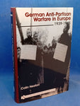German Anti-Partisan Warfare in Europe: 1939-1945