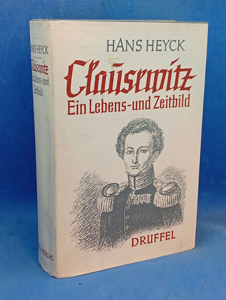 Clausewitz. A portrait of his life and times.
