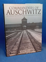 Commanders Of Auschwitz: The SS Officers Who Ran The Largest Nazi Concentration Camp -1940-1945