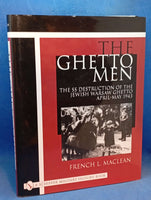 The Ghetto Men: The SS Destruction of the Jewish Warsaw Ghetto April-May 1943