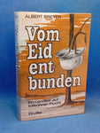 Vom Eid entbunden Ein Landser auf tollkühner Flucht.