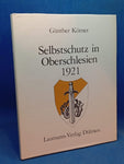 Selbstschutz in Oberschlesien 1921: Eine Bilddokumentation über den Selbstschutz in Oberschlesien