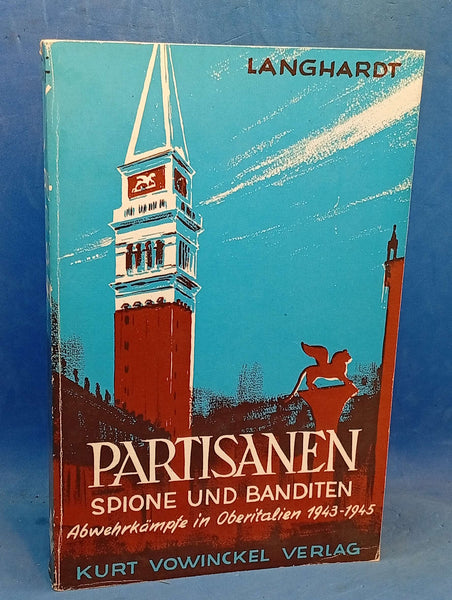 Partisans, spies and bandits. Counterintelligence activities in Upper Italy 1943-1945 
