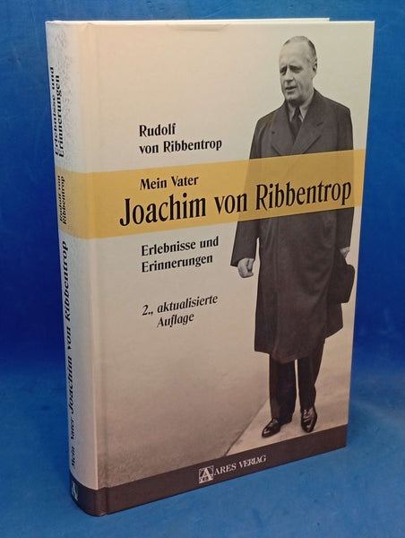 Mein Vater Joachim von Ribbentrop: Erlebnisse und Erinnerungen