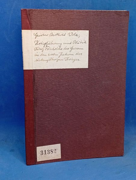 Kriegführung und Politik König Friedrichs des Grossen in den ersten Jahren des siebenjährigen Krieges.Inaugural-Dissertation