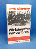 Wir kämpften - wir verloren. Deutsche Kommandos im Zweiten Weltkrieg