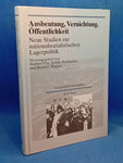 Ausbeutung, Vernichtung, Öffentlichkeit: Neue Studien zur nationalsozialistischen Lagerpolitik