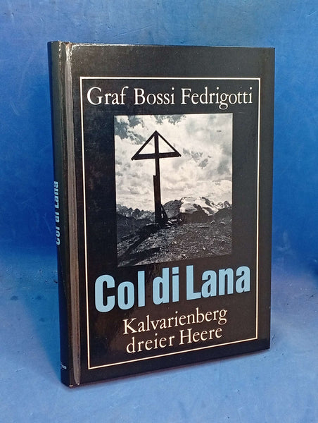 Col di Lana: Calvary of three armies, retold from military history documents and personal notes