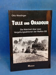 Tulle und Oradour - Die Wahrheit über zwei Vergeltungsaktionen der Waffen SS.