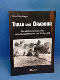 Tulle und Oradour - Die Wahrheit über zwei Vergeltungsaktionen der Waffen SS.
