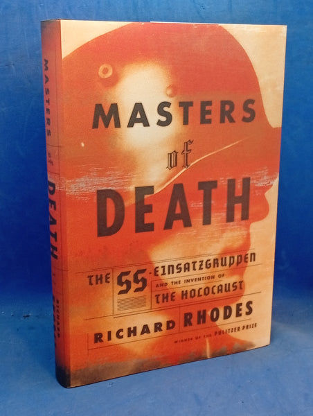 Masters of Death: The SS-Einsatzgruppen and the Invention of the Holocaust