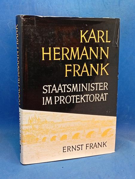 Karl Hermann Frank - Staatsminister im Protektorat