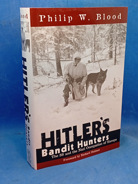 Hitler's Bandit Hunters: The SS and the Nazi Occupation of Europe