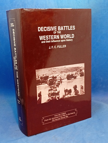 The Decisive Battles of the Western World and Their Influence Upon History, Volume Three; From The Amercan Civil War to the End of The Second World War