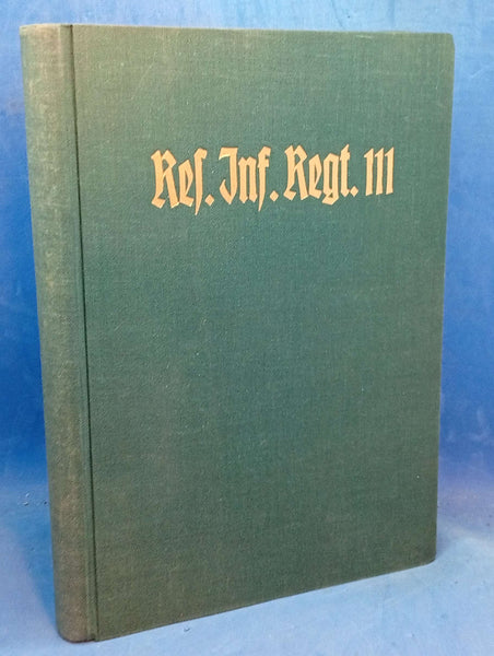 Das Reserve-Infanterie-Regiment Nr. 111 im Weltkrieg 1914 bis 1918. Teil 1: Die Geschichte des Regiments, nach den Kriegstagebüchern / Teil 2: Ernste und heitere Kriegserlebnisse / Teil 3: Ehrentafel des Regiments nach amtlichen Unterlagen