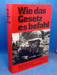 Wie das Gesetz es befahl. Originalberichte der Generäle und Kommandeure aller drei Waffengattungen