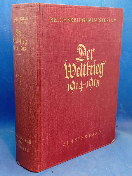Der Weltkrieg 1914 bis 1918. Die militärischen Operationen zu Lande. Zehnter Band: Die Operationen des Jahres 1916 bis zum Wechsel in der Obersten Heeresleitung