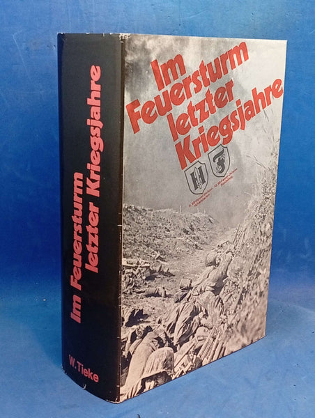 Im Feuersturm letzter Kriegsjahre. II. SS-Panzerkorps mit 9. SS-Panzerdivision "Hohenstaufen" und 10. SS-Panzerdivision "Frundsberg"