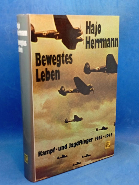 Bewegtes Leben. Kampf- und Jagdflieger 1935 - 1945.