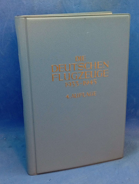 Die deutschen Flugzeuge 1933 - 1945. Deutschlands Luftfahrt-Entwicklungen bis zum Ende des Zweiten Weltkrieges.