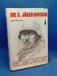 Die 5. Jäger-Division 1939-1945. Friedenszeit in Ulm, Polen, Westfeldzug 1940, Russland, Bialystock, Wiasma, Illmensee, Demjansk, Das Ende an der Oderfront
