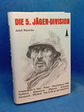 Die 5. Jäger-Division 1939-1945. Friedenszeit in Ulm, Polen, Westfeldzug 1940, Russland, Bialystock, Wiasma, Illmensee, Demjansk, Das Ende an der Oderfront