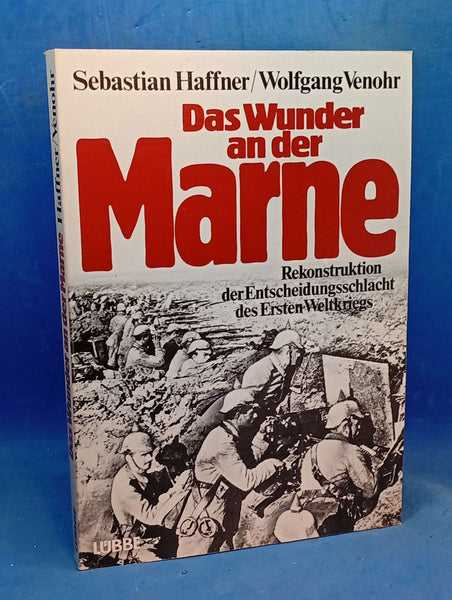 Das Wunder an der Marne: Rekonstruktion der Entscheidungsschlacht des Ersten Weltkriegs