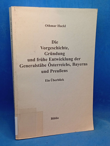 The prehistory, foundation and early development of the general staffs of Austria, Bavaria and Prussia