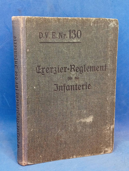 D.V.E. Nr. 130. Exerzier-Reglement für die Infanterie,1906.Neuabdruck mit Einfügung der bis April 1913 ergangenen Änderungen ( Deckblatt 1-78 ). (Kopie)